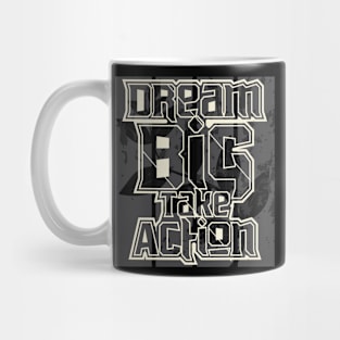 Dream Big Take Action Mug